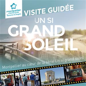 French Guided Tour : Montpellier at the heart of the series “ Un si grand soleil ”