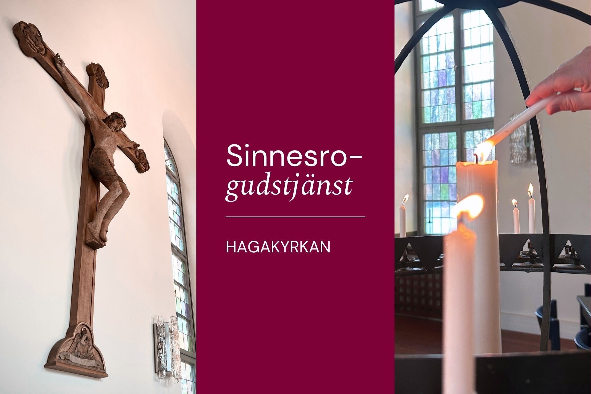 Kors med skulptur på vägg och tända ljus vid altare; i mitten syns texten “Sinnesro-gudstjänst” och “HAGAKYRKAN”..