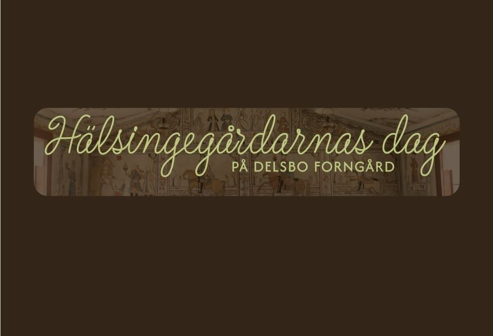 Hälsingegårdarnas dag på Delsbo Forngård